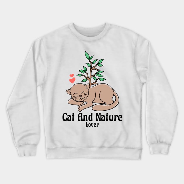 CAT AND NATURE LOVER Crewneck Sweatshirt by FUNRECT